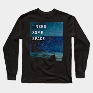 I Need Space Long Sleeve T-Shirt